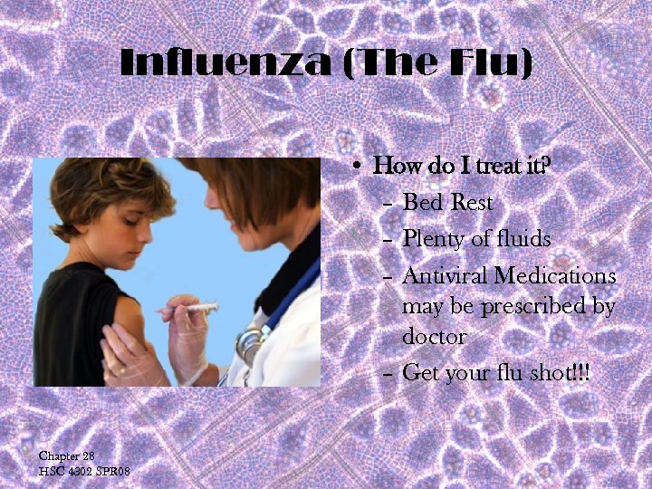 Influenza (The Flu) • How do I treat it? – Bed Rest – Plenty