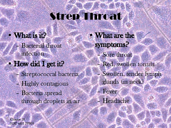 Strep Throat • What is it? – Bacterial throat infection • How did I