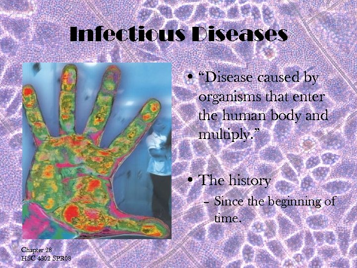 Infectious Diseases • “Disease caused by organisms that enter the human body and multiply.