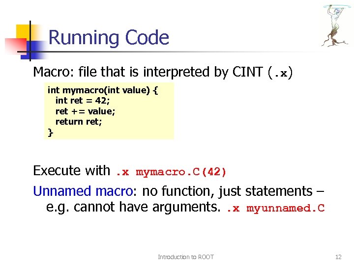 Running Code Macro: file that is interpreted by CINT (. x) int mymacro(int value)