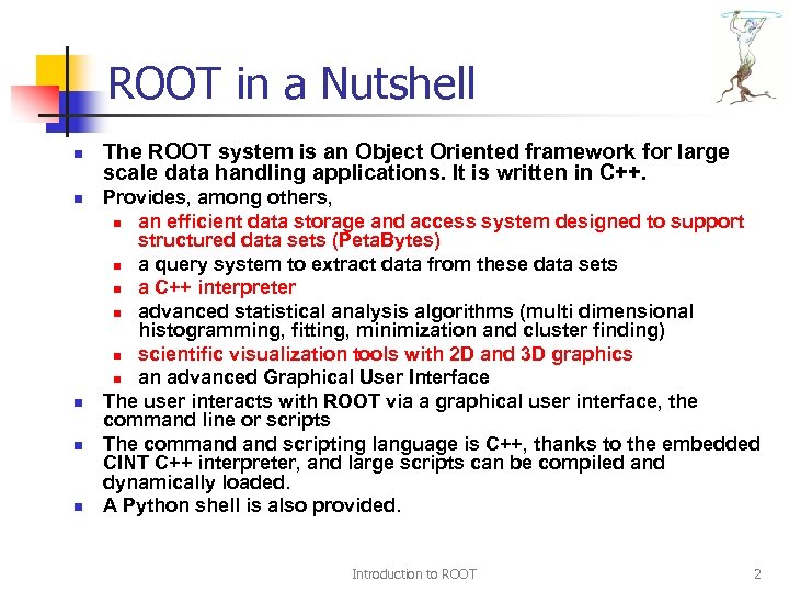 ROOT in a Nutshell n n n The ROOT system is an Object Oriented