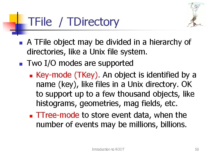 TFile / TDirectory n n A TFile object may be divided in a hierarchy