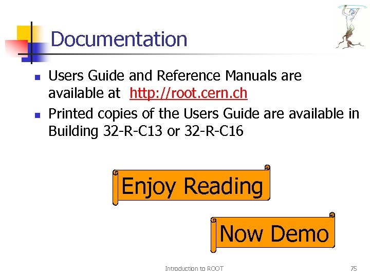 Documentation n n Users Guide and Reference Manuals are available at http: //root. cern.