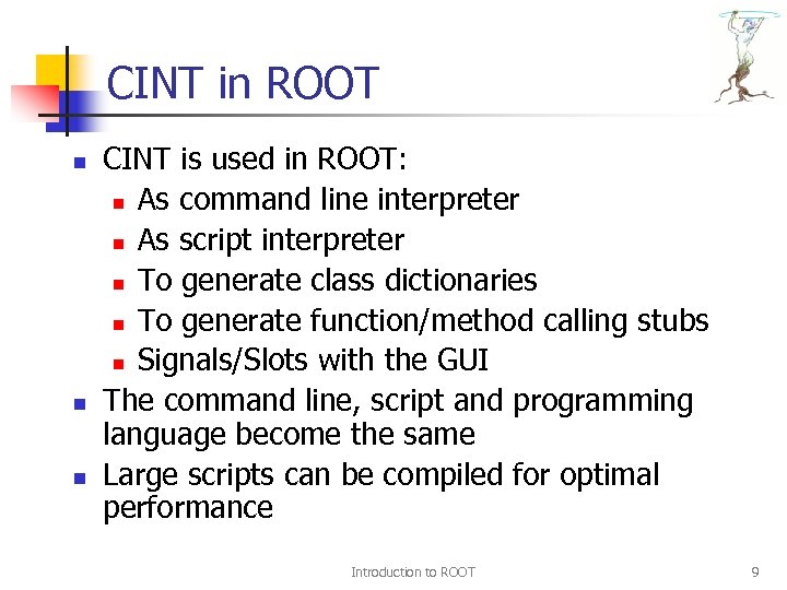 CINT in ROOT n n n CINT is used in ROOT: n As command