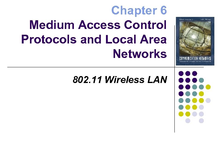 Chapter 6 Medium Access Control Protocols and Local Area Networks 802. 11 Wireless LAN