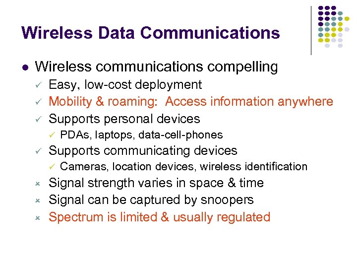 Wireless Data Communications Wireless communications compelling ü ü ü Easy, low-cost deployment Mobility &