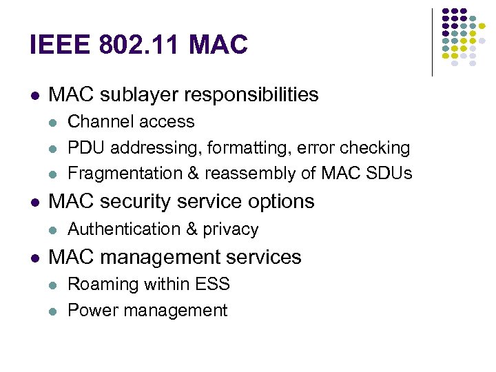 IEEE 802. 11 MAC sublayer responsibilities MAC security service options Channel access PDU addressing,