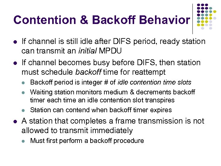 Contention & Backoff Behavior If channel is still idle after DIFS period, ready station