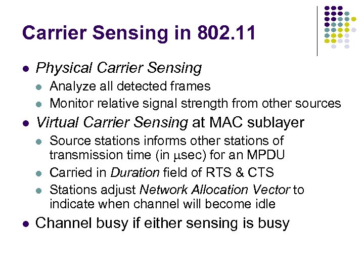 Carrier Sensing in 802. 11 Physical Carrier Sensing Virtual Carrier Sensing at MAC sublayer