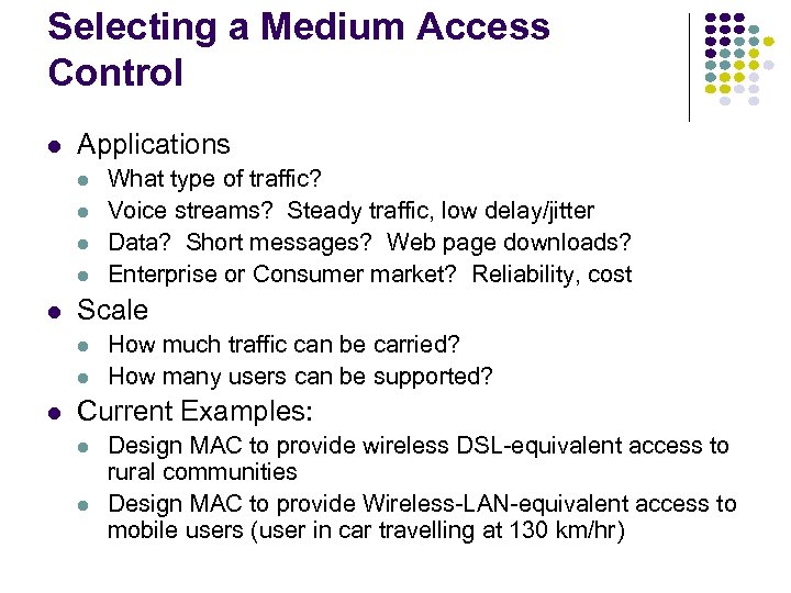 Selecting a Medium Access Control Applications Scale What type of traffic? Voice streams? Steady