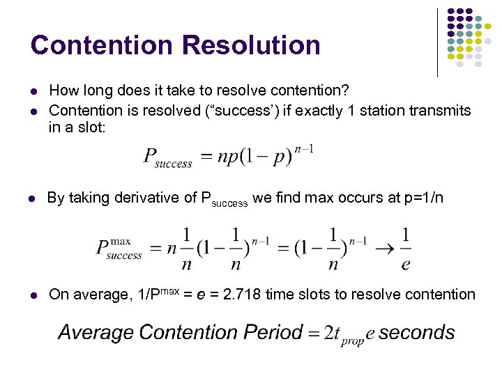 Contention Resolution How long does it take to resolve contention? Contention is resolved (“success’)