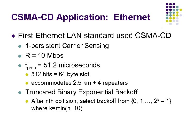 CSMA-CD Application: Ethernet First Ethernet LAN standard used CSMA-CD 1 -persistent Carrier Sensing R