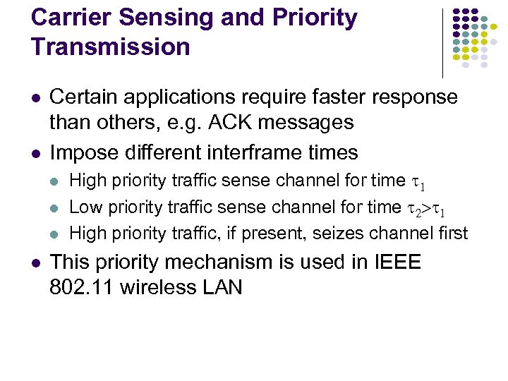 Carrier Sensing and Priority Transmission Certain applications require faster response than others, e. g.