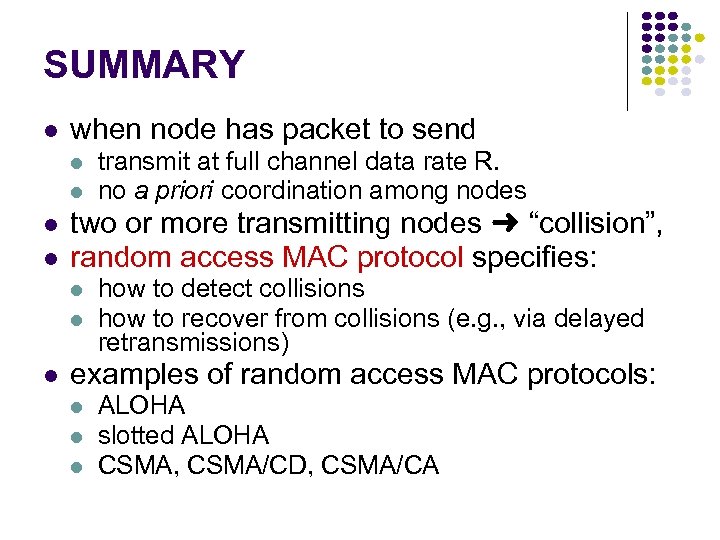 SUMMARY when node has packet to send two or more transmitting nodes ➜ “collision”,