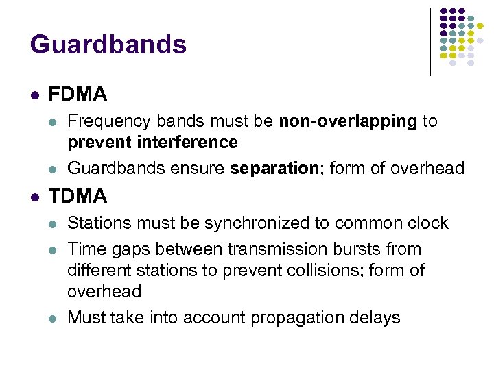 Guardbands FDMA Frequency bands must be non-overlapping to prevent interference Guardbands ensure separation; form