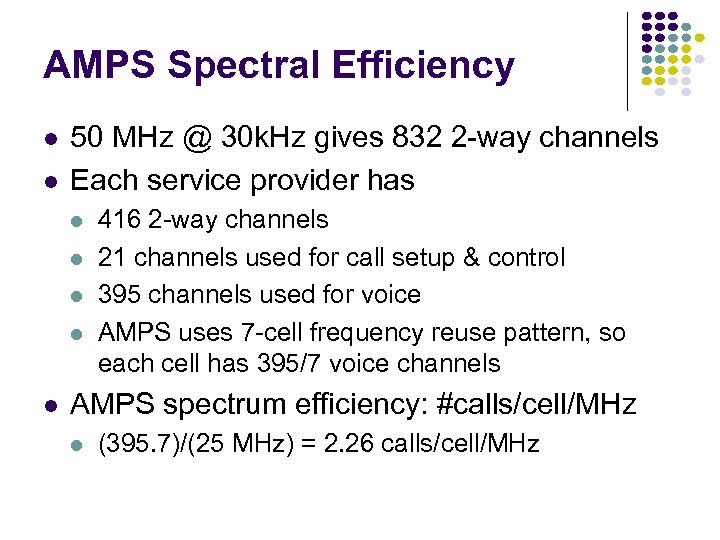 AMPS Spectral Efficiency 50 MHz @ 30 k. Hz gives 832 2 -way channels