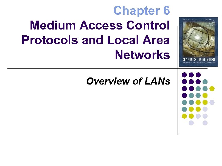 Chapter 6 Medium Access Control Protocols and Local Area Networks Overview of LANs 