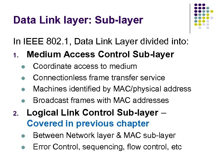 Data Link layer: Sub-layer In IEEE 802. 1, Data Link Layer divided into: 1.