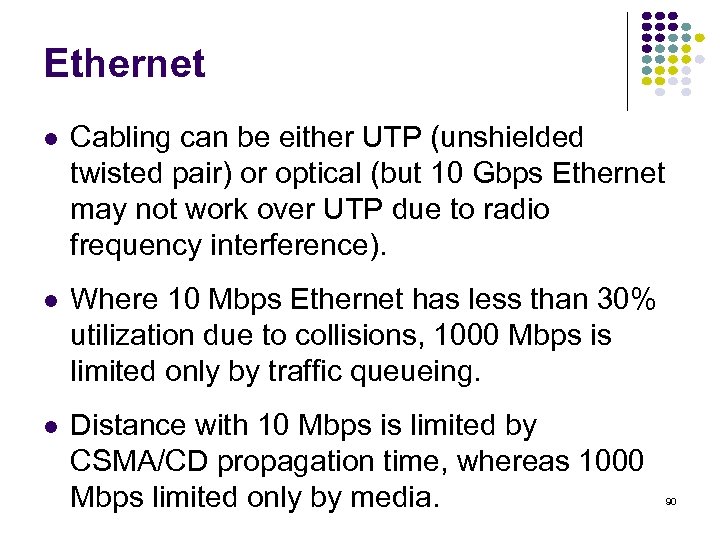 Ethernet Cabling can be either UTP (unshielded twisted pair) or optical (but 10 Gbps