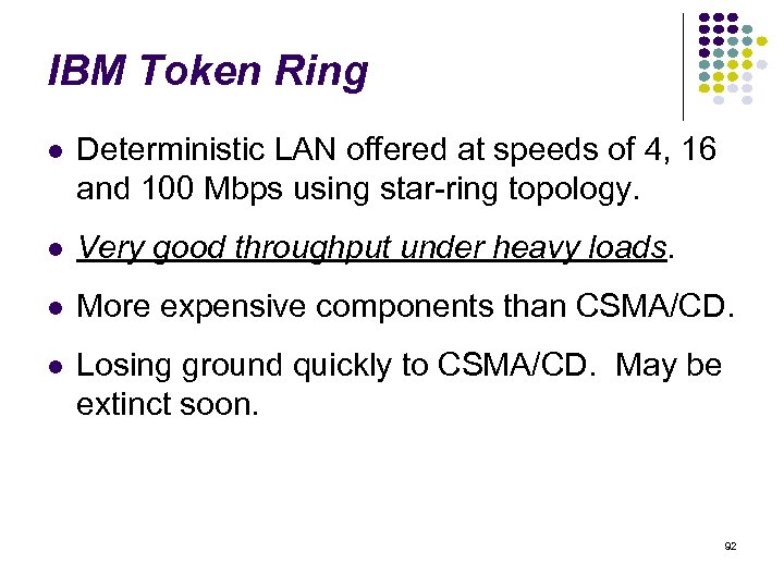 IBM Token Ring Deterministic LAN offered at speeds of 4, 16 and 100 Mbps