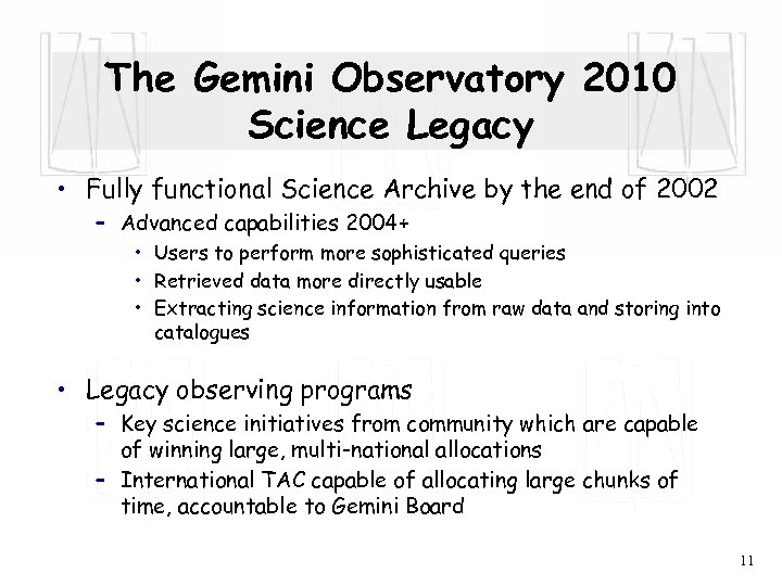 The Gemini Observatory 2010 Science Legacy • Fully functional Science Archive by the end