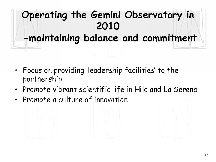 Operating the Gemini Observatory in 2010 -maintaining balance and commitment • Focus on providing