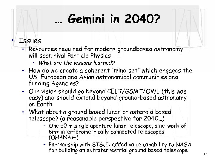 … Gemini in 2040? • Issues – Resources required for modern groundbased astronomy will