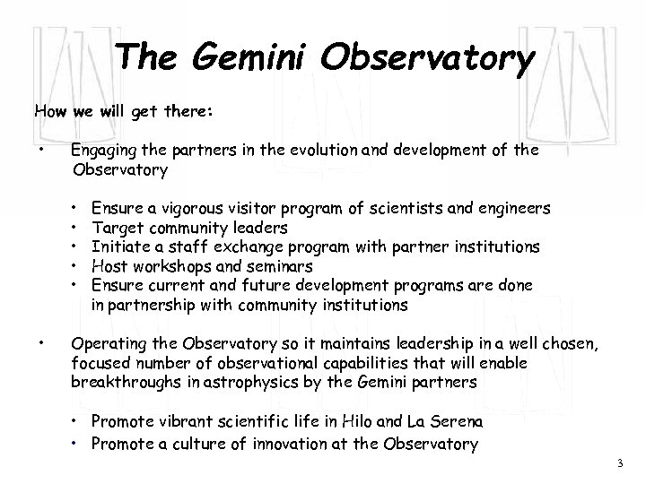 The Gemini Observatory How we will get there: • Engaging the partners in the