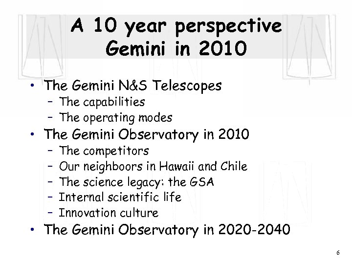A 10 year perspective Gemini in 2010 • The Gemini N&S Telescopes – The