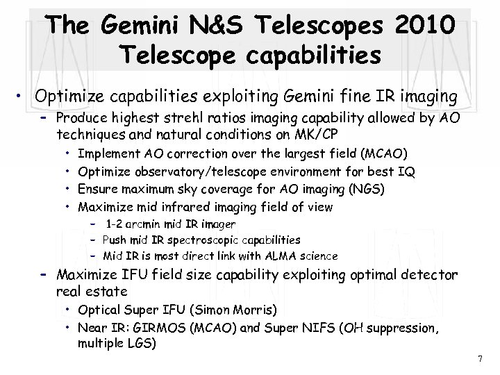 The Gemini N&S Telescopes 2010 Telescope capabilities • Optimize capabilities exploiting Gemini fine IR
