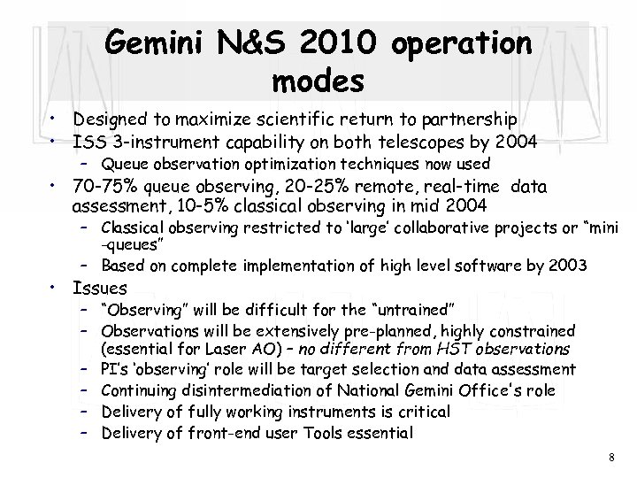 Gemini N&S 2010 operation modes • Designed to maximize scientific return to partnership •