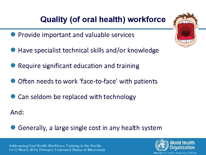 Quality (of oral health) workforce l Provide important and valuable services l Have specialist