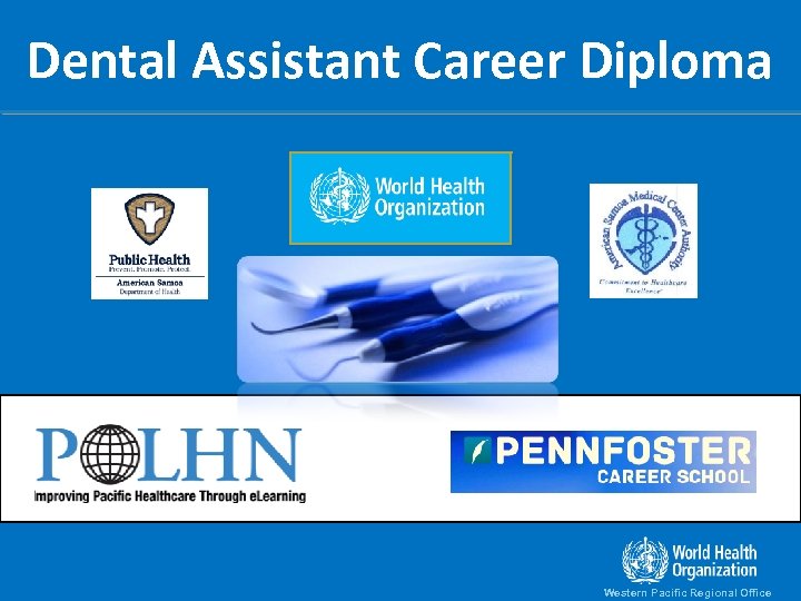 Dental Assistant Career Diploma through Western Pacific Regional Office 