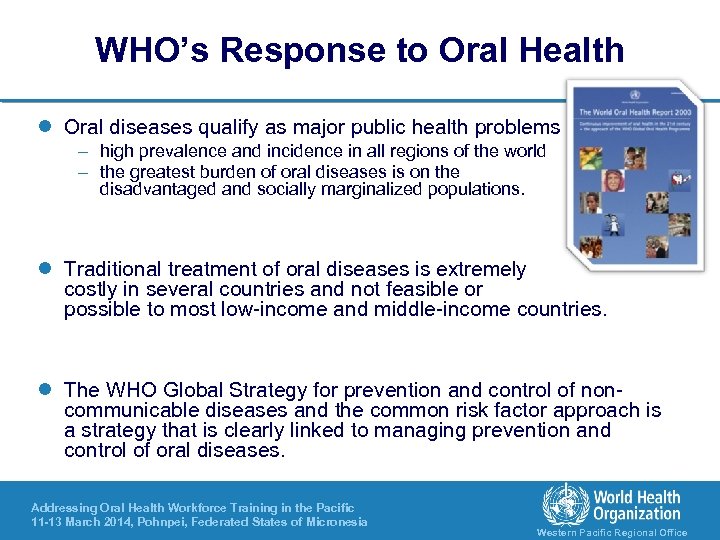 WHO’s Response to Oral Health l Oral diseases qualify as major public health problems