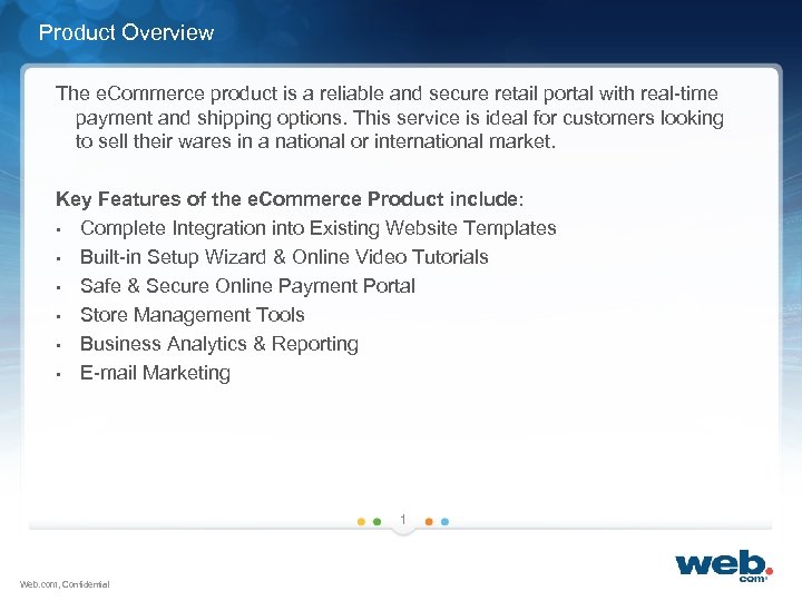 Product Overview The e. Commerce product is a reliable and secure retail portal with