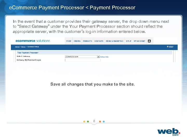 e. Commerce Payment Processor < Payment Processor In the event that a customer provides
