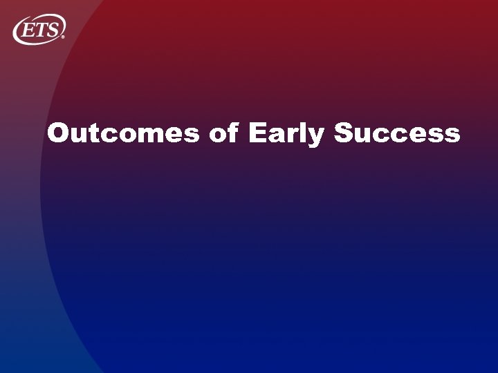 Outcomes of Early Success 