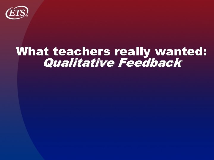What teachers really wanted: Qualitative Feedback 