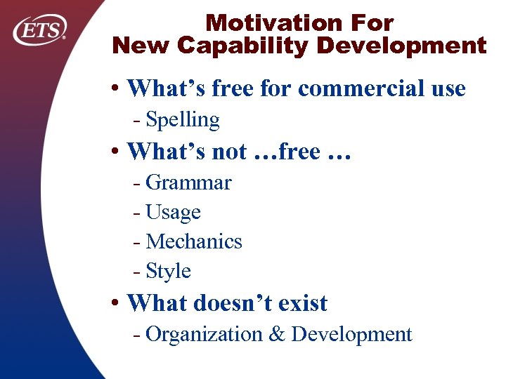 Motivation For New Capability Development • What’s free for commercial use Spelling • What’s