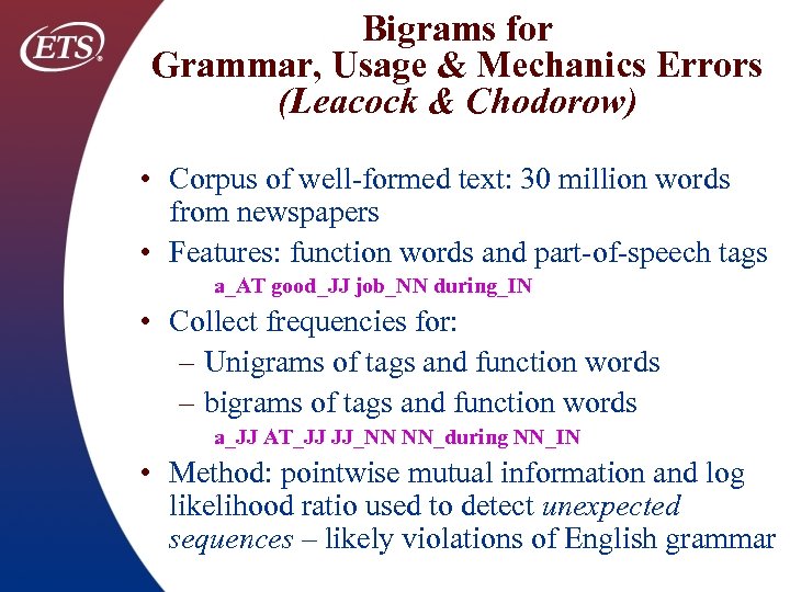 Bigrams for Grammar, Usage & Mechanics Errors (Leacock & Chodorow) • Corpus of well