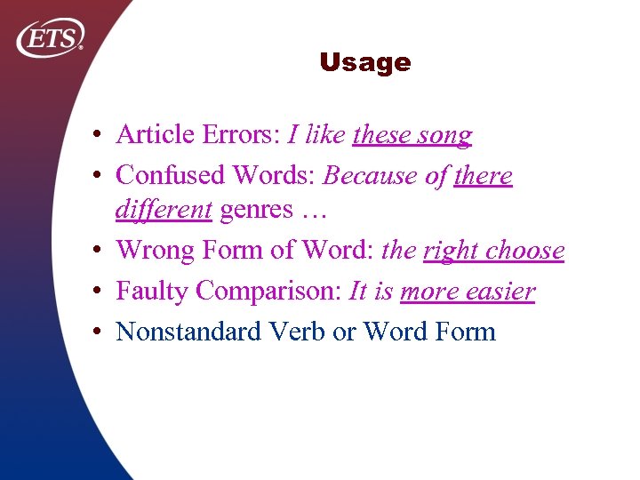 Usage • Article Errors: I like these song • Confused Words: Because of there