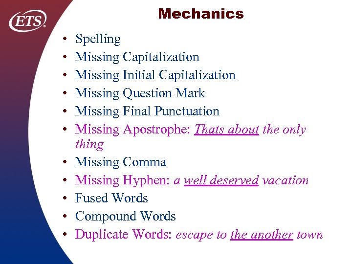 Mechanics • • • Spelling Missing Capitalization Missing Initial Capitalization Missing Question Mark Missing