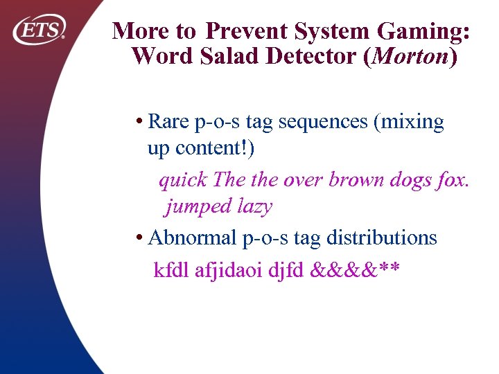 More to Prevent System Gaming: Word Salad Detector (Morton) • Rare p o s