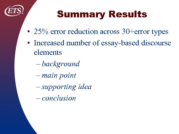 Summary Results • 25% error reduction across 30+error types • Increased number of essay