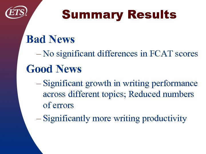 Summary Results Bad News – No significant differences in FCAT scores Good News –