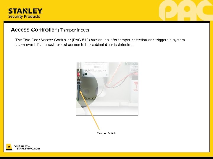 Access Controller | Tamper Inputs The Two Door Access Controller (PAC 512) has an