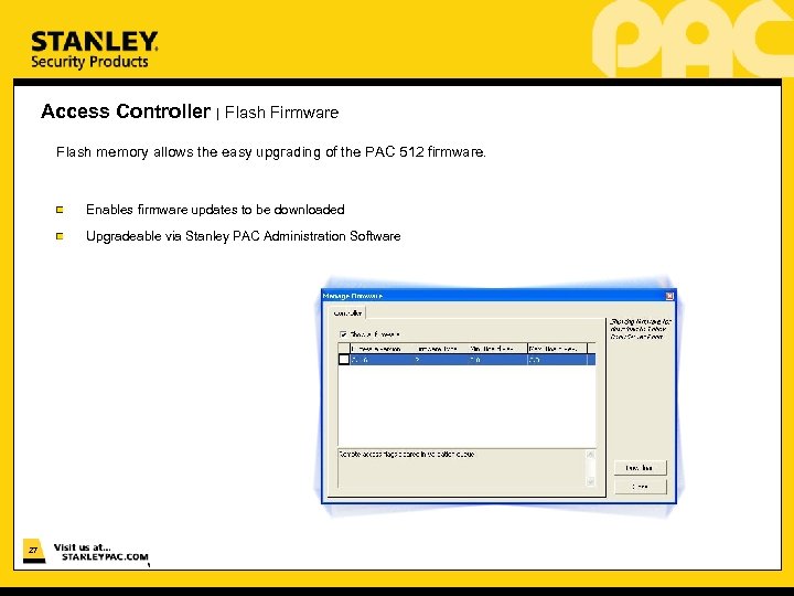 Access Controller | Flash Firmware Flash memory allows the easy upgrading of the PAC
