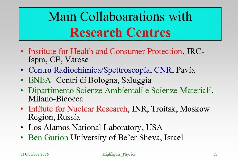 Main Collaboarations with Research Centres • Institute for Health and Consumer Protection, JRCIspra, CE,