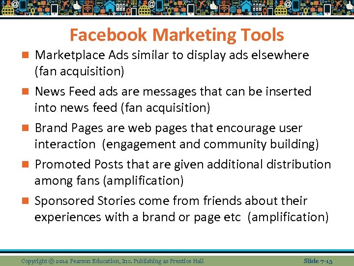 Facebook Marketing Tools n n n Marketplace Ads similar to display ads elsewhere (fan