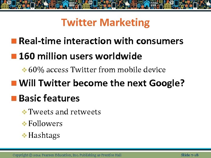 Twitter Marketing n Real-time interaction with consumers n 160 million users worldwide v 60%